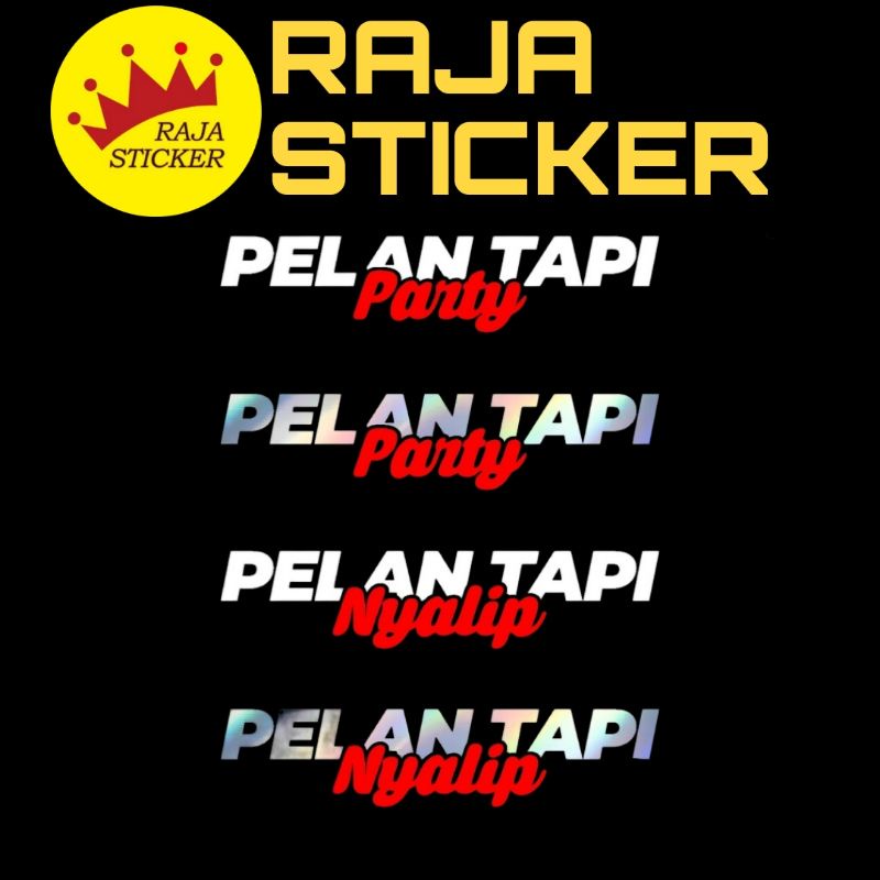 Sticker cutting stiker PELAN TAPI PARTY stiker PELAN TAPI NYALIP