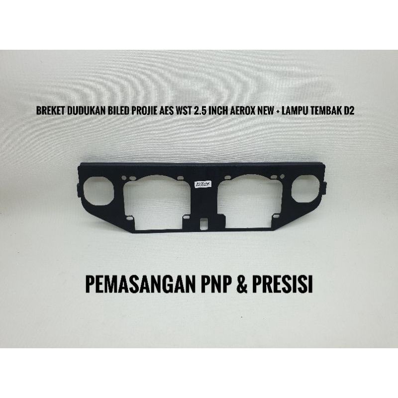 Breket Bracket Biled Projie AES WST 2.5 Inch Aerox New Plus Lampu Tembak D2 PNP KUALITAS BAGUS