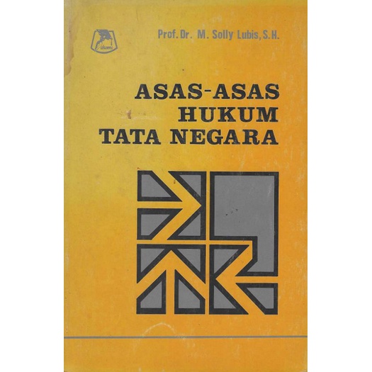 Buku ASAS-ASAS HUKUM TATA NEGARA Penulis PROF. DR. M. SOLLY LUBIS, SH. Penerbit ALUMNI Tahun 1987