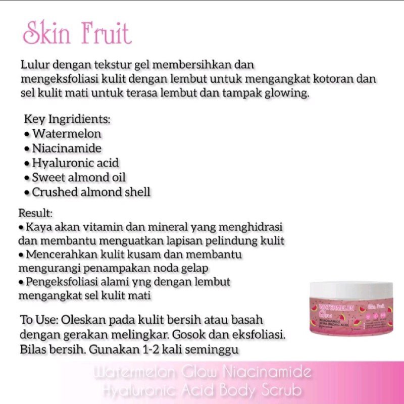 SKIN FRUIT BODY SCRUB / GLOW BODY SCRUB WATERMELON / PEAR 250ML