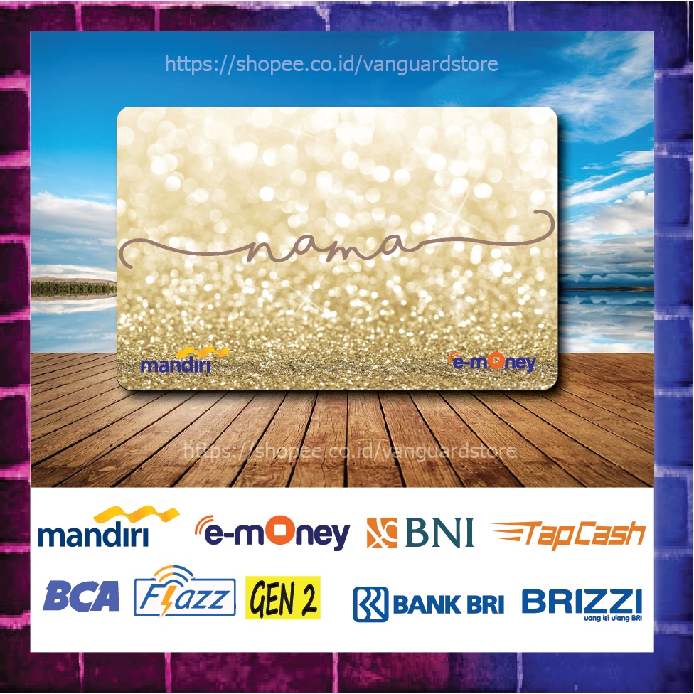 KARTU E MONEY E TOLL CUSTOM NAMA CREAM GLITER KUMPULAN 17 EMONEY MANDIRI FLAZZ BCA BNI TAPCASH BRIZZI BRI 1 SISI