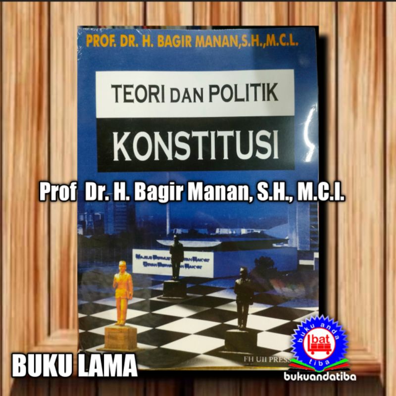 Buku Teori Dan Politik Konstitusi - Prof. Dr. H. Bagir Manan, SH MCI