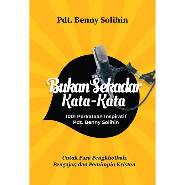 Bukan Sekadar Kata-Kata: 1001 Perkataan Inspiratif - Pdt. Benny Solihin