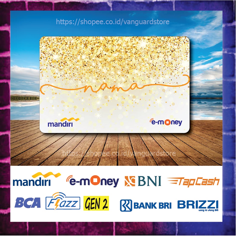 KARTU E MONEY E TOLL CUSTOM NAMA WHITE GLITER GOLD KUMPULAN 11 EMONEY MANDIRI FLAZZ BCA BNI TAPCASH BRIZZI BRI 1 SISI