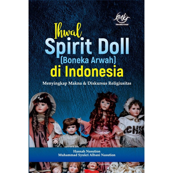 Ihwal Spirit Doll (Boneka Arwah) di Indonesia Menyingkap Makna dan Diskursus Religiusitas – Dr. Hasn