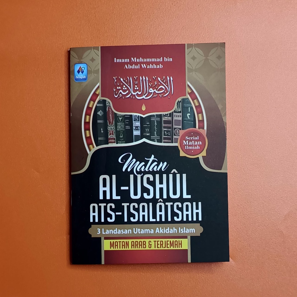 

Matan Al - Ushul Ats - Tsalatsah Pustaka Arafah