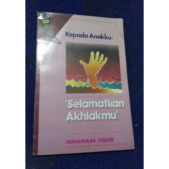 Kepada Anakku selamatkan Akhlakmu-Muhammada Syakir