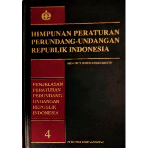 HIMPUNAN PERATURAN PERUNDANG-UNDANGAN REPUBLIK INDONESIA MENURUT SISTEM ENGELBRECHT JILID 4
