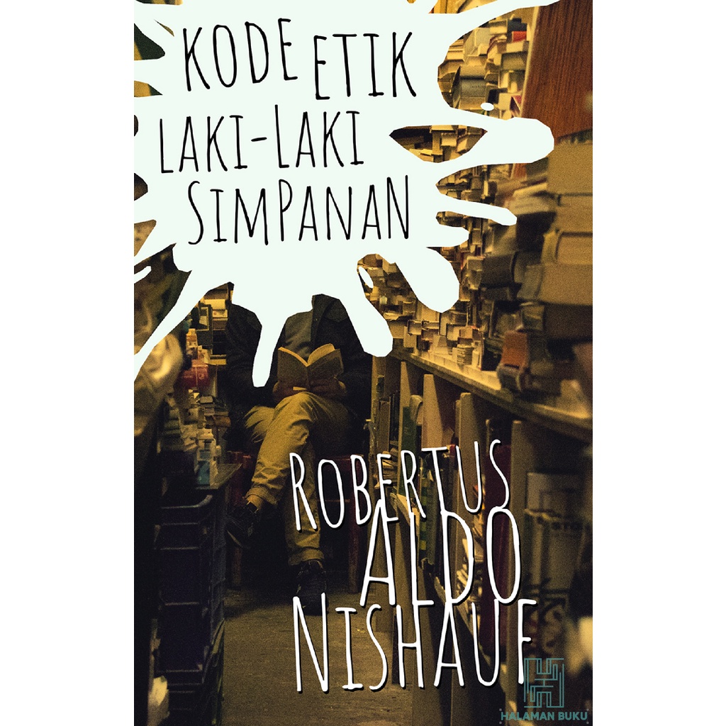 Kode Etik Laki-Laki Simpanan - Robertus Aldo Nishauf - Cerpen