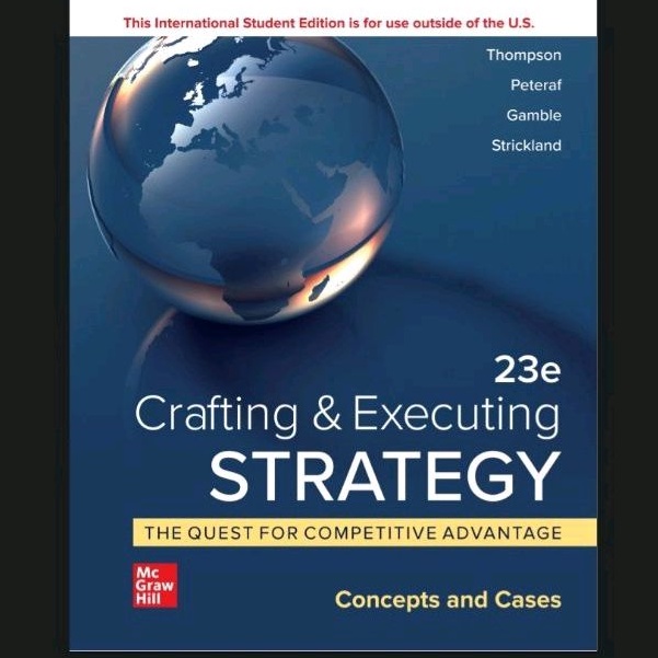 

CRAFTING & AND EXECUTING STRATEGY 23E THE QUEST FOR COMPETITIVE ADVANTAGE CONCEPT AND CASES BY THOMPSON