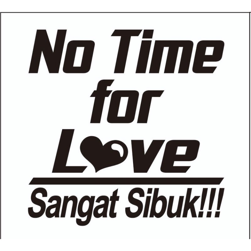 Stiker No Time for Love / Stiker Viral / Kata2 Umar / Stiker Kata2 Viral