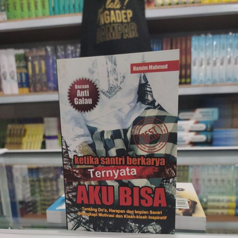 

BACAAN ANTI GALAU!! KETIKA SANTRI BERKARYA TERNYATA AKU BISA, Tentang Do'a, Harapan dan Impian Santri, Dilengkapi Motivasi dan Kisah Inspiratif