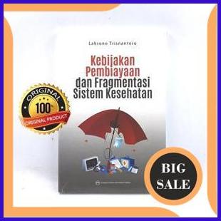 

limited stock Kebijakan Pembiayaan dan Fragmentasi Sistem Kesehatan - Laksono Trisnantoro