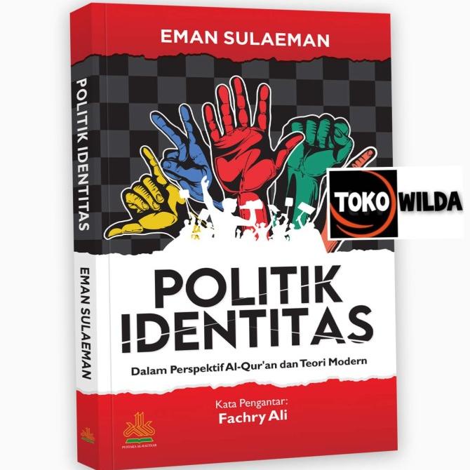 Politik Identitas : Dalam Perspektif Al-Quran Dan Teori Modern