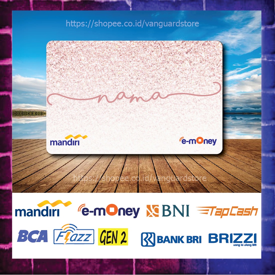 KARTU E MONEY E TOLL CUSTOM NAMA PUTIH GLITER PINK KUMPULAN 3 EMONEY MANDIRI FLAZZ BCA BNI TAPCASH BRIZZI BRI 1 SISI