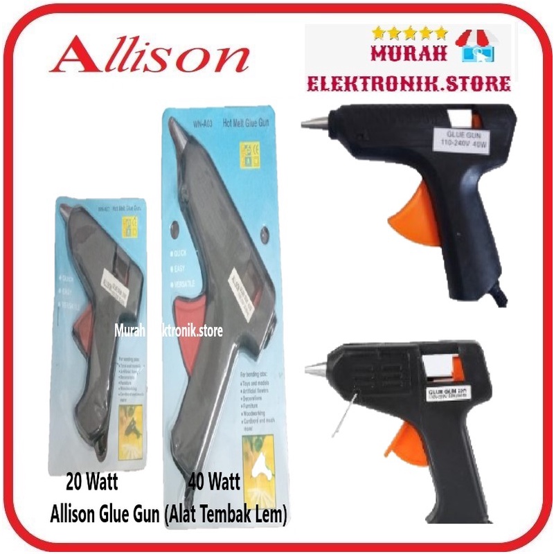 ALLISON ALAT LEM TEMBAK 20 WATT/ 40 WATT GLUE GUN