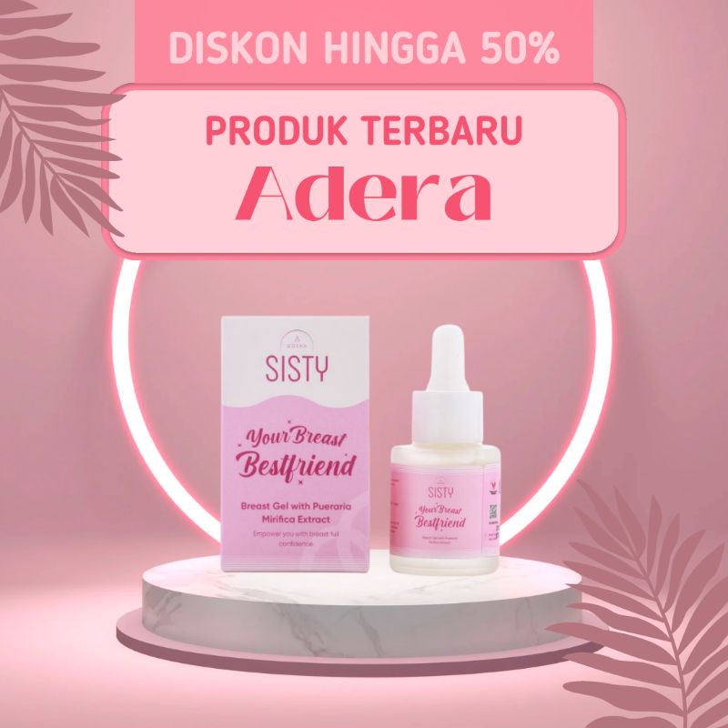 ADERA SISTY GEL PENGENCANG PAYUDARA / ADERA SISTY PEMBESAR PAYUDARA / ADERA SISTY SERUM PAYUDARA