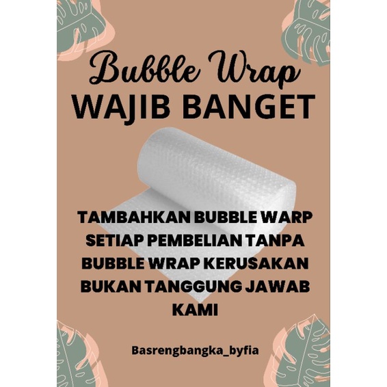 

BUBBLE WRAP WAJIB TAMBAHKAN (tanpa bubble wrap kerusakan ditanggung penerima)
