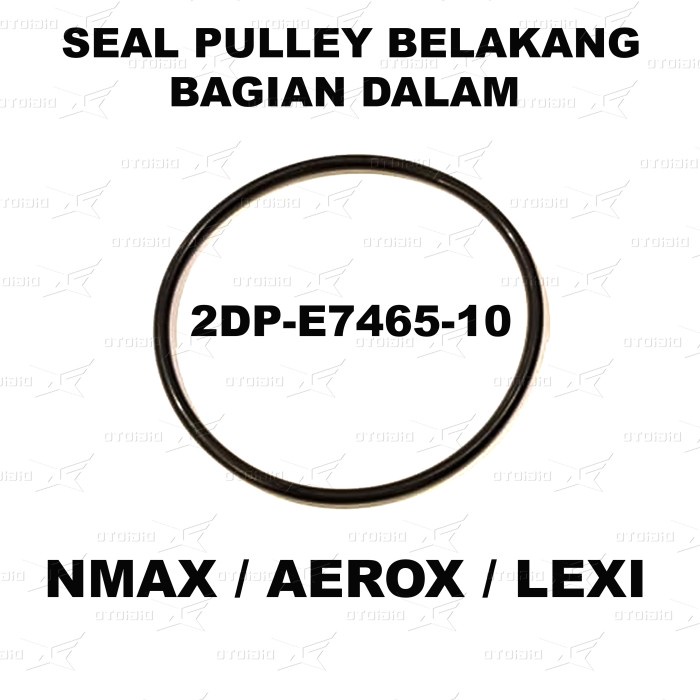 Seal Pulley Belakang Bagian Dalam NMAX AEROX LEXI