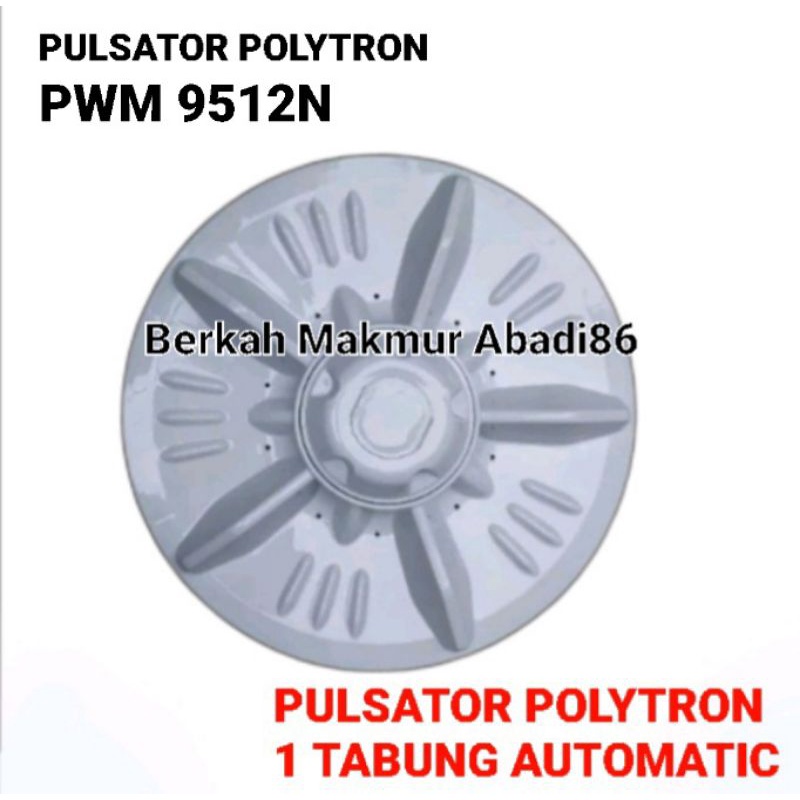 Pulsator Mesin Cuci POLYTRON PAW 9512N Pulsator Mesin Cuci Polytron Paw 9512 Satu Tabung Otomatis