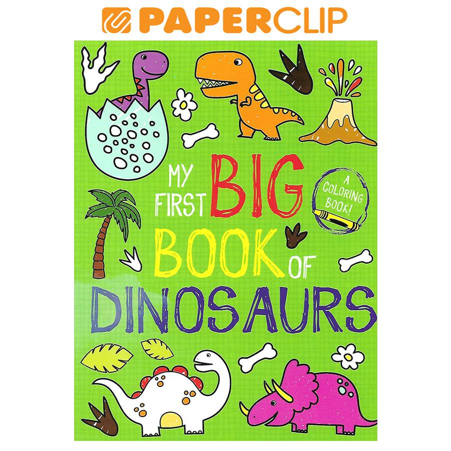 MY FIRST BIG BOOK OF DINOSAURS : COLORING BOOK