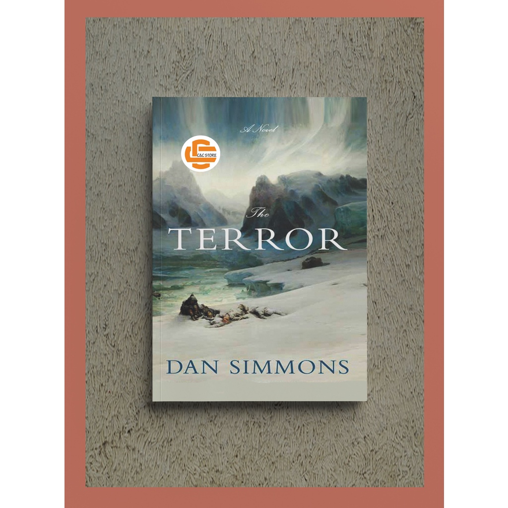 The Terror A Novel by Dan Simmons