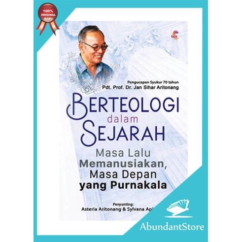 Berteologi dalam Sejarah - Masa Lalu Memanusiakan Masa Depan yang Purnakala