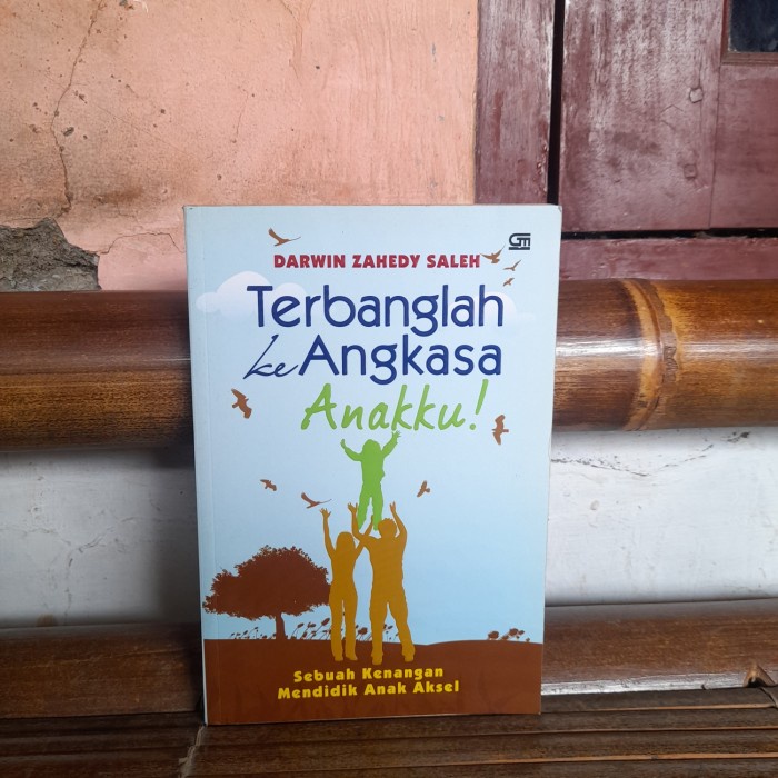 ORIGINAL BUKU Terbanglah Ke Angkasa Anakku By Darwin Zahedy Saleh