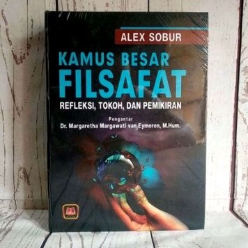 AMS 23 KAMUS BESAR FILSAFAT Refleksi Tokoh    Drs. Alex Sobur M.Si.    PUSTAKA SETIA NEW AJ-FLT