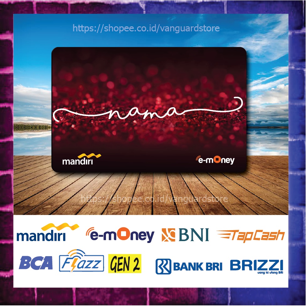 KARTU E MONEY E TOLL CUSTOM NAMA MARON GLITER KUMPULAN 3 EMONEY MANDIRI FLAZZ BCA BNI TAPCASH BRIZZI BRI 1 SISI