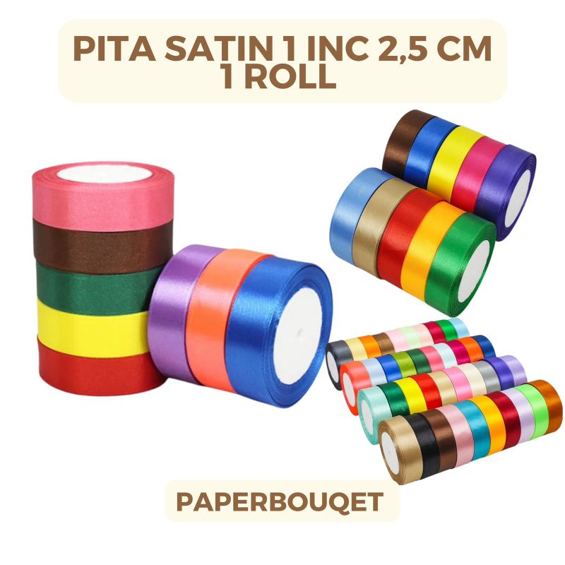 

PITA SATIN 1 = 2.5 CM. 1 ROLL 20 - 25 YARD