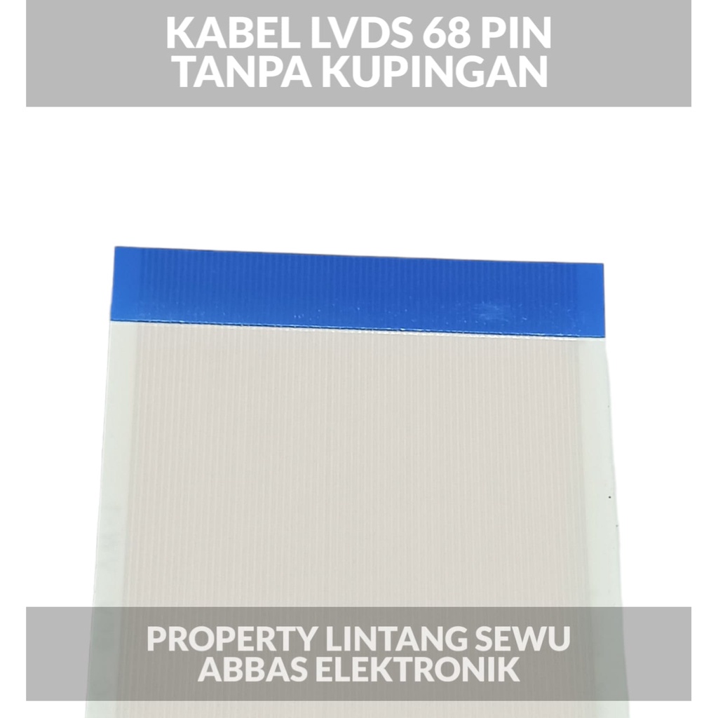 KABEL LVDS TANPA KUPINGAN  68PIN KABEL FLEXIBEL 68 PIN FLEXI TIKON LED LCD TV  Kabel Flexible TTL T-Con Board 68 Pin AWM 20706 105C 60V VW-1