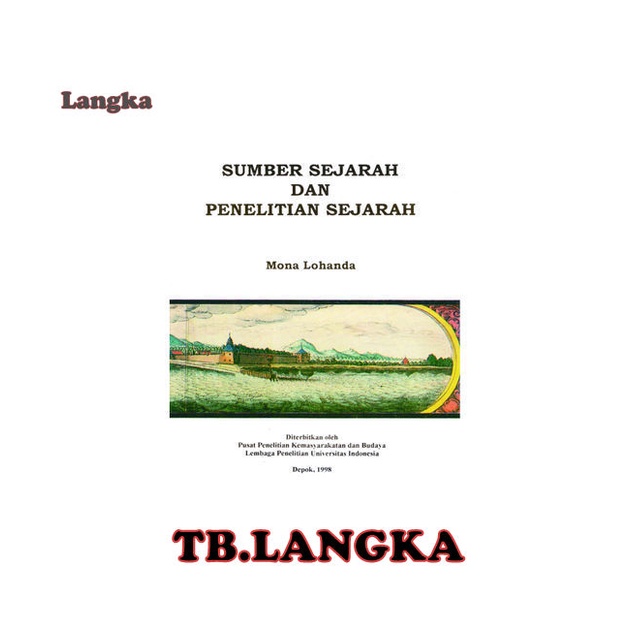 SUMBER SEJARAH DAN PENELITIAN SEJARAH - Mona Lohanda