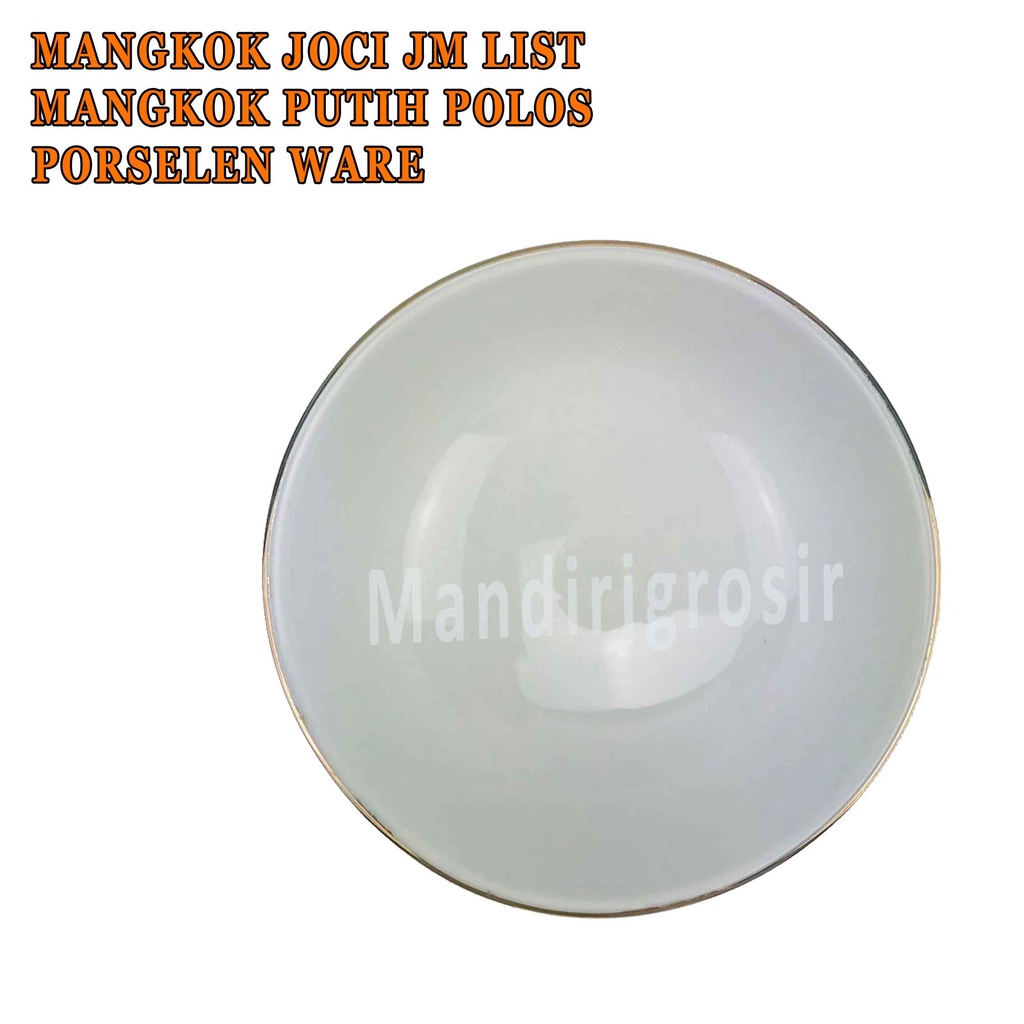 Mangkok Putih Polos * Mangkok Joci JM List * Mangkok Porselen Ware