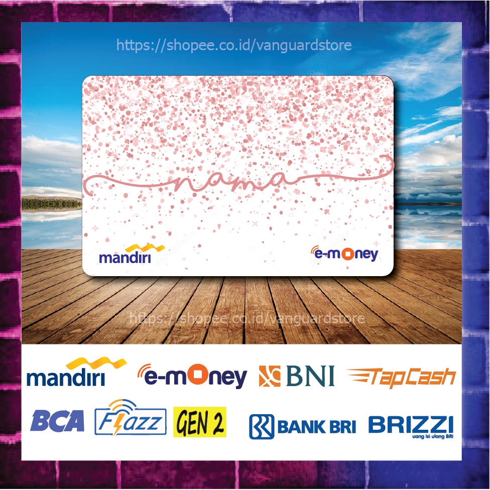 KARTU E MONEY E TOLL CUSTOM NAMA WHITE GLITER PINK KUMPULAN 10 EMONEY MANDIRI FLAZZ BCA BNI TAPCASH BRIZZI BRI 1 SISI