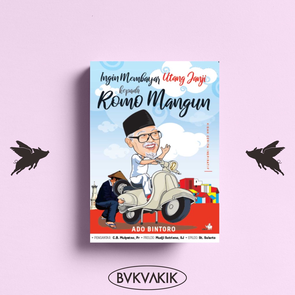 Ingin Membayar Utang Janji Kepada Romo Mangun - Ado Bintoro