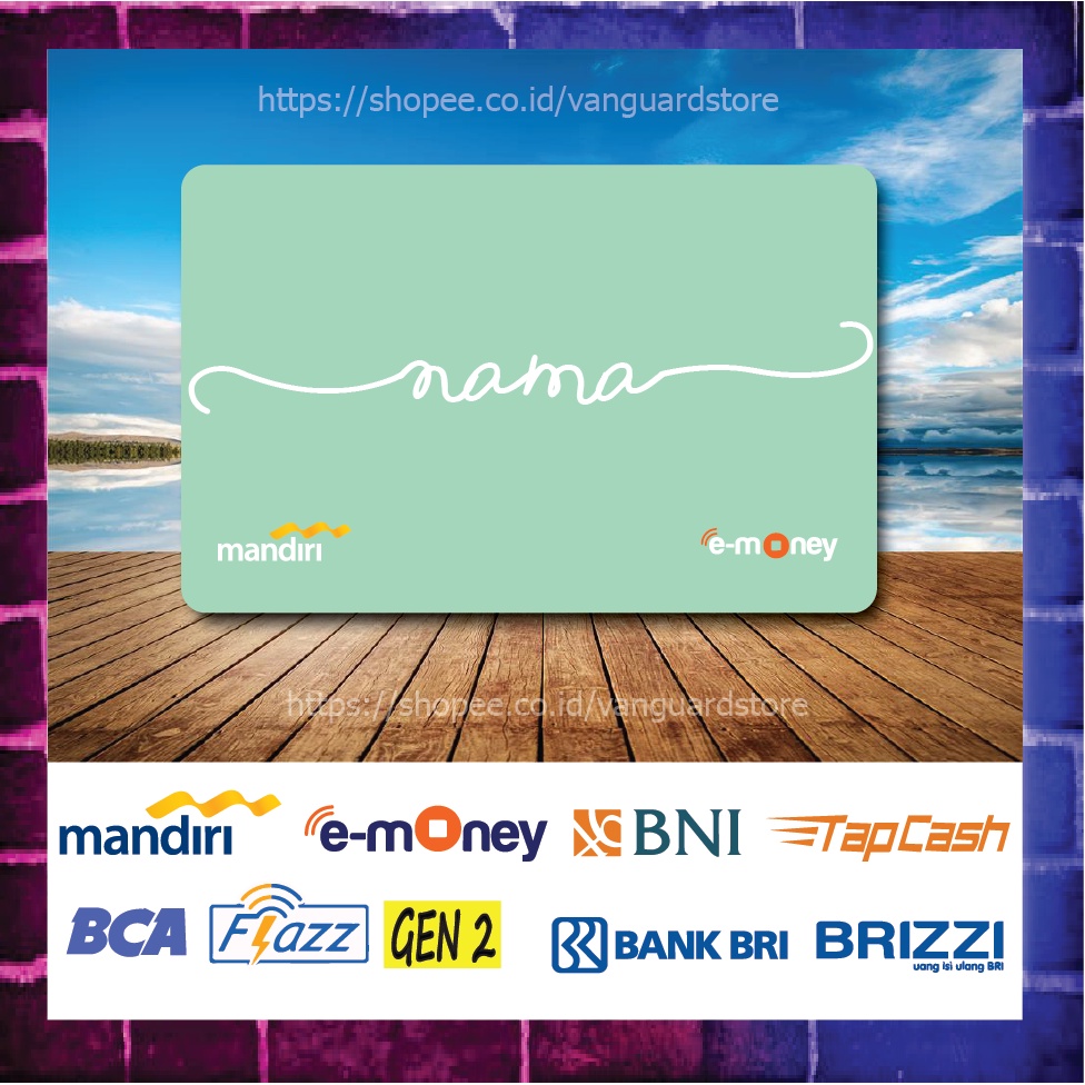 KARTU E MONEY E TOLL CUSTOM NAMA BLUE MINT KUMPULAN 5 EMONEY MANDIRI FLAZZ BCA BNI TAPCASH BRIZZI BRI 1 SISI