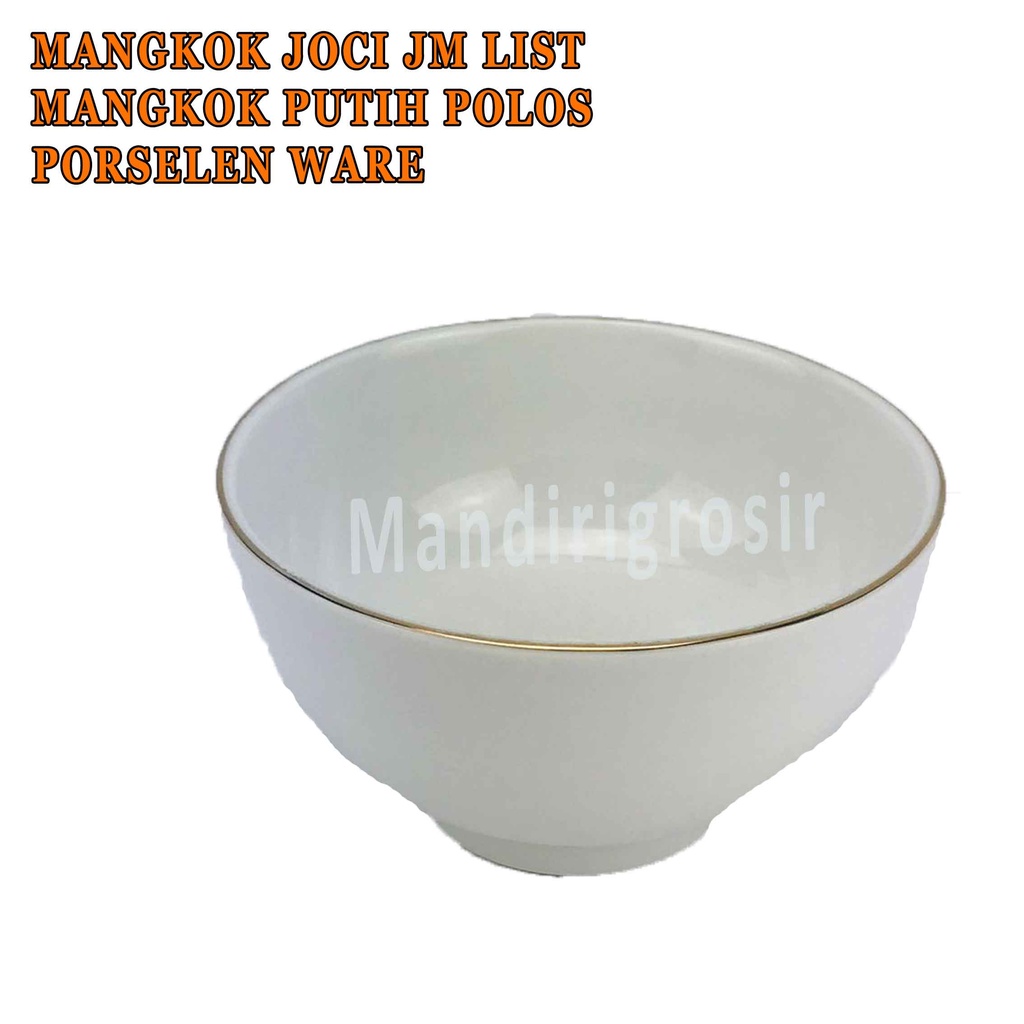 Mangkok Putih Polos * Mangkok Joci JM List * Mangkok Porselen Ware