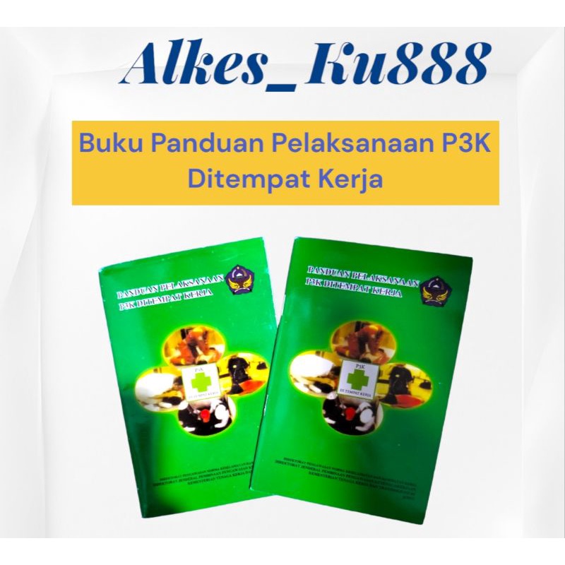 

Buku Panduan Pelaksanaan P3K Ditempat Kerja/Buku Saku P3K Di tempat Kerja