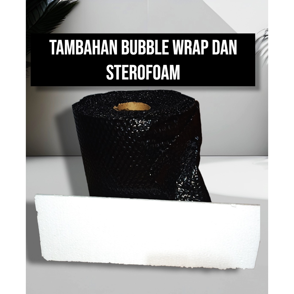 

Tambahan Packing Bubble Wrap dan Sterofoam