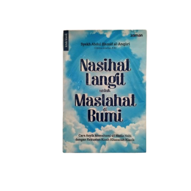 NASIHAT LANGIT UNTUK MASLAHAT DI BUMI CARA ASYIK MEMAHAMI 40 HADIS NABI DENGAN KEKUATAN KISAH KHAZAN