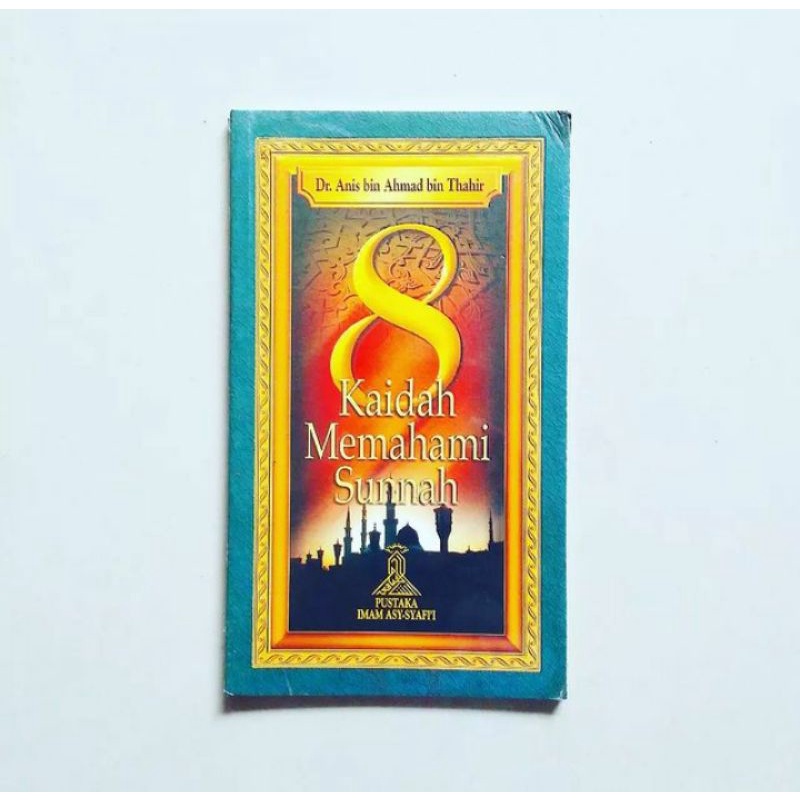 8 KAIDAH MEMAHAMI SUNNAH Karya Dr. Anis bin Ahmad bin Thahir