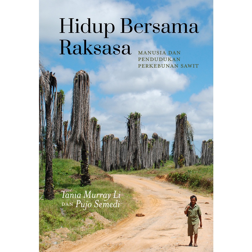 Hidup Bersama Raksasa: Manusia dan Pendudukan Perkebunan Sawit -  Tania Murray Li dan Pujo Semedi - 
