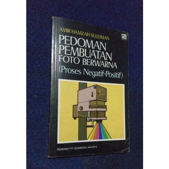 Pedoman Pembuatan Foto Berwarna(proses Negatif Positif)-Amir Hamzah Suleiman