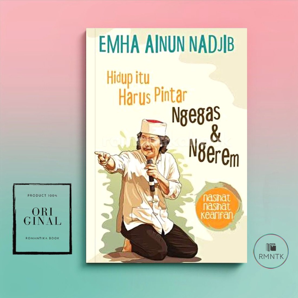 BUKU HIDUP ITU HARUS PINTAR NGEGAS & NGEREM Nasehat-nasehat Kearifan - Emha Ainun Nadjib (Cak Nun)