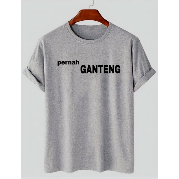 Kaos Pria Baju Oblong Cowok Lengan Pendek Pernah Ganteng Atasan Tshirt Lelaki Cod