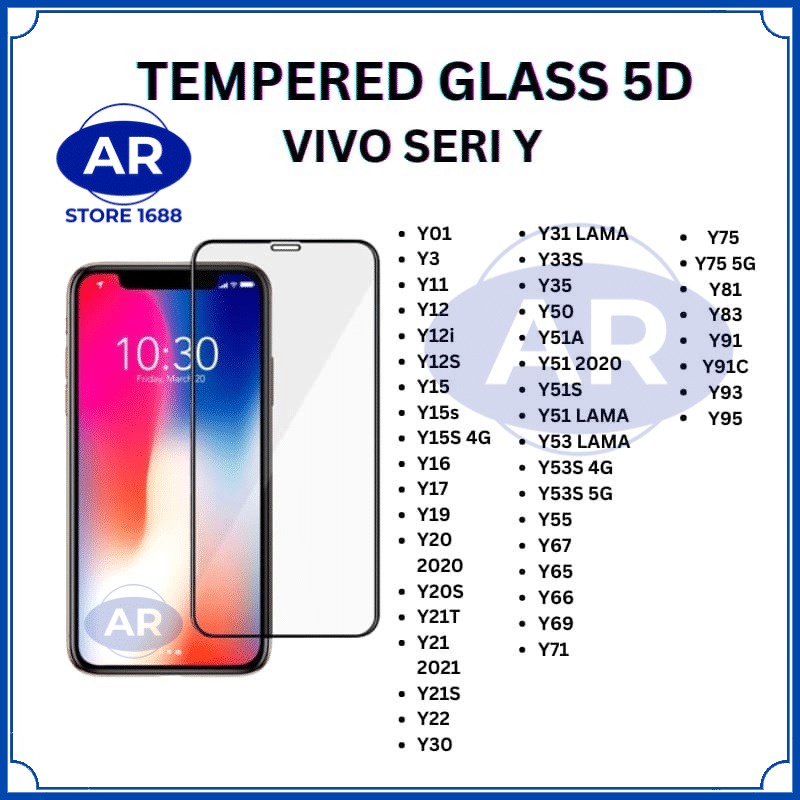 AR-TEMPERED GLASS 5D ANTIGORES KACA KOMPATIBEL VIVO SERI Y,Y01,Y3,Y11,Y12,Y12i,Y12S,Y15,Y15S,Y15S 4G,Y16,Y17,Y19,Y20 2020,Y20S,Y21T,Y21 2021,Y21S,Y22,Y30,Y31 LAMA,Y33S,Y35,Y50,Y51A,Y51 2020,Y51S,Y51 LAMA,Y53 LAMA,Y53S 4G,Y53S 5G,Y55,Y67,Y65,Y66,Y69,Y71,Y7