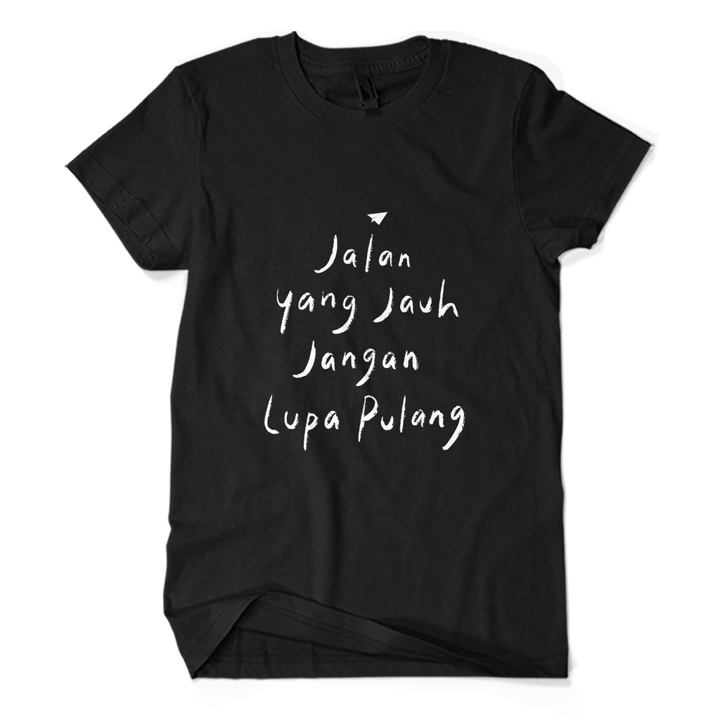 Baju Kaos Pria JALAN YANG JAUH JANGAN LUPA PULANG Kaos Film Bioskop KAOS KAGE