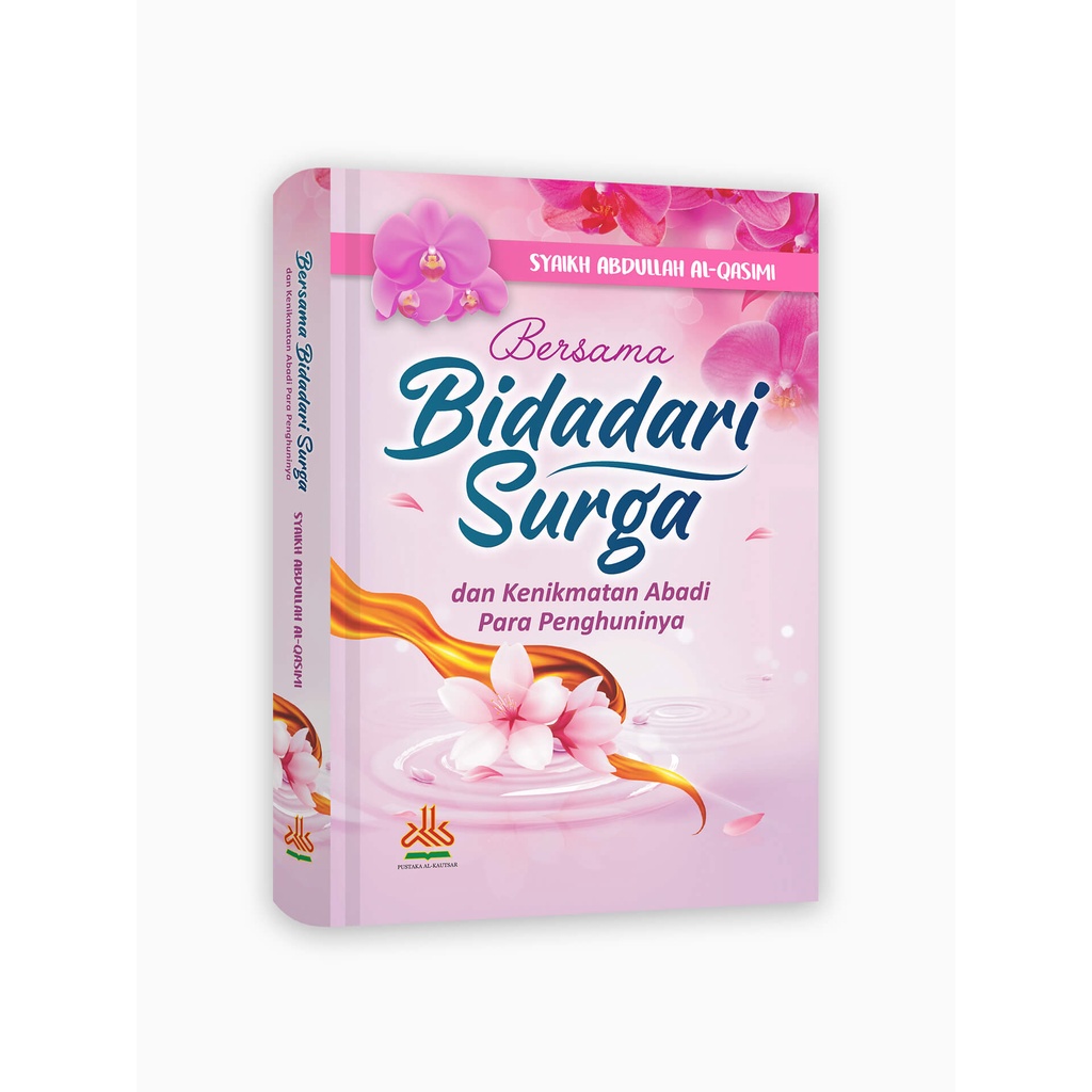 

Bersama Bidadari Surga : dan Kenikmatan Abadi Para Penghuninya - pustaka al kautsar