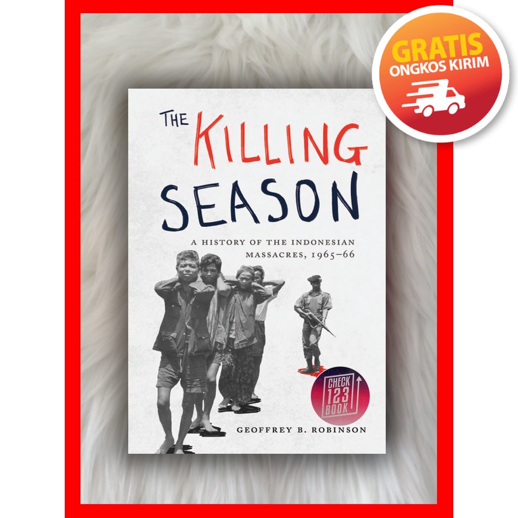 () The Killing Season, A History of the Indonesian Massacres, 1965–66 by Geoffrey B. Robinson